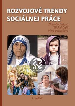Kniha: Rozvojové trendy sociálnej práce - 1. vydanie - Zlata Ondrušová; Michal Oláh; Viera Vavrečková
