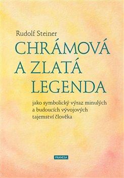 Kniha: Chrámová a Zlatá legenda - jako symbolický výraz minulých a budoucích vývojových tajemství člověka - 1. vydanie - Rudolf Steiner