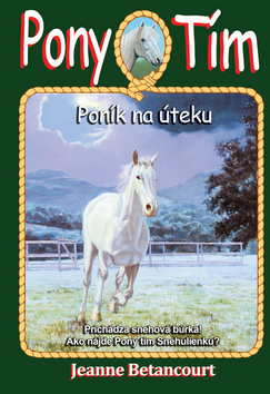 Kniha: Pony tím Poník na úteku - Pony tím 7 Prichádza snehová búrka! Ako nájde Pony tím Snehulienku? - 1. vydanie - Jeanne Betancourt