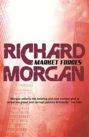 Kniha: Market Forces - 1. vydanie - Richard K. Morgan