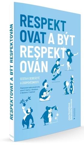 Kniha : Respektovat a být respektován - Cesta k sebeúctě a zodpovědnosti