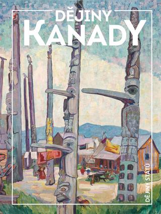 Kniha: Dějiny Kanady - Lenka Rovná; Magdalena Fiřtová; Miroslav Jindra; Klára Kolínská