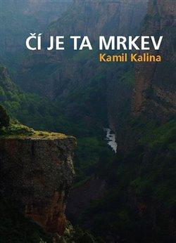 Kniha: Čí je ta mrkev - Kamil Kalina