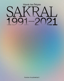 Kniha: Sakral 1991-2021 - Marek Jan Štěpán - Rostislav Koryčánek