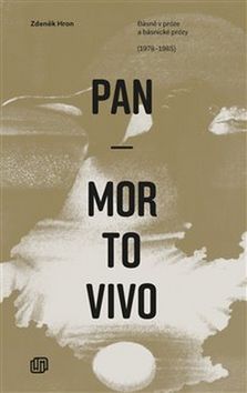 Kniha: Pan Mortovivo - Básně v próze a básnické prózy (1978-1985) - Zdeněk Hron