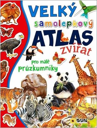 Kniha: Velký samolepkový atlas zvířat - pro malé průzkumníky - 1. vydanie