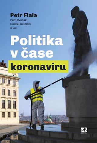 Kniha: Politika v čase koronaviru - Předběžná a - Předběžná analýza - 1. vydanie - Petr Fiala, Petr Dvořák
