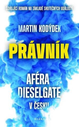 Kniha: Právník - Aféra Dieselgate v Česku - 1. vydanie - Martin Kodýdek
