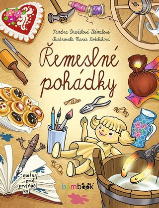 Kniha: Řemeslné pohádky - 1. vydanie - Sandra Dražilová-Zlámalová; Marie Koželuhová