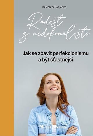 Kniha : Radost z nedokonalosti - Jak se zbavit perfekcionismu a být šťastnější - 1. vydanie