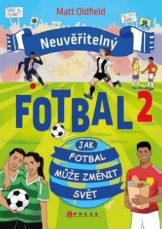Kniha: Neuvěřitelný fotbal 2 - Jak fotbal může změnit svět - 1. vydanie - Matt Oldfield