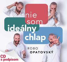 Kniha: Robo Opatovský:  Nie som ideálny chlap (S podpisom) - Robo Opatovský