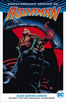 Kniha: Aquaman 2 Black Mantova pomsta - Znovuzrození hrdinů DC - 1. vydanie - Dan Abnett