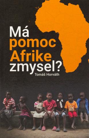 Kniha: Má pomoc Afrike zmysel? - Tomáš Horváth