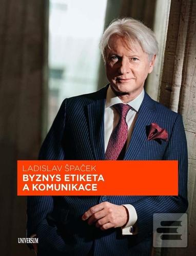 Kniha: Byznys etiketa a komunikace - 1. vydanie - Ladislav Špaček