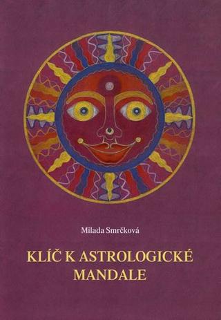 Kniha: Klíč k astrologické mandale - 1. vydanie - Milada Smrčková