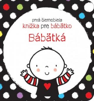 Kniha: Prvá čiernobiela knižka pre bábätko Bábätká - 1. vydanie - Stella Baggott