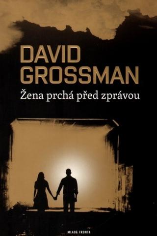 Kniha: Žena prchá před zprávou - David Grossman