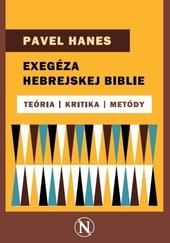 Kniha: Exegéza hebrejskej Biblie - Teória Kritika Metódy - Pavel Hanes