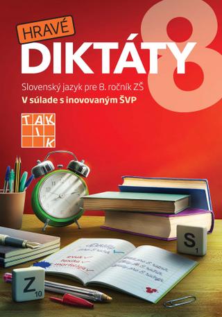 Kniha: Hravé diktáty 8 - Slovenský jazyk pre 8. roč. ZŠ - 1. vydanie - Darina Stebnická, Emília Suríková