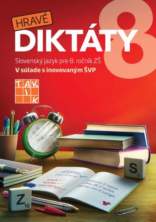 Kniha : Hravé diktáty 8 - Slovenský jazyk pre 8. roč. ZŠ - 1. vydanie