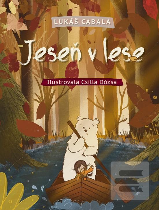 Kniha: Jeseň v lese - 1. vydanie - Lukáš Cabala, Csilla Dózsa