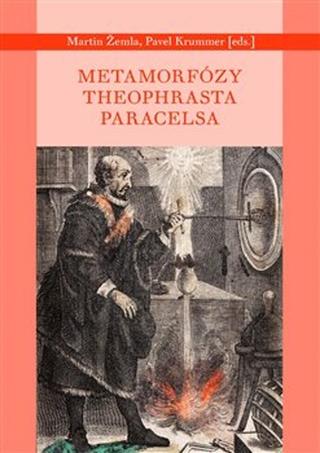 Kniha: Metamorfózy Theofrasta Paracelsa - Pavel Krummer; Martin Žemla