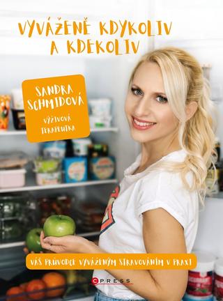 Kniha: Vyváženě kdykoliv a kdekoliv - Váš průvodce vyváženým stravováním v praxi - 1. vydanie - Sandra Schmidová