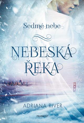 Kniha: Sedmé nebe – Nebeská řeka - 1. vydanie - Adriana Michálková