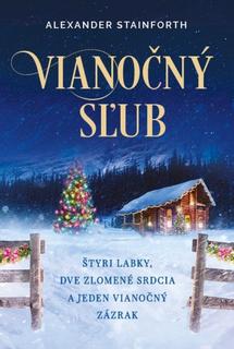 Kniha: Vianočný sľub - Štyri labky, dve zlomené srdcia a jeden vianočný zázrak - 1. vydanie - Alexander Stainforth