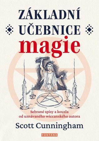 Kniha: Základní učebnice magie - Sebrané spisy a kouzla od uznávaného wiccanského autora - 1. vydanie - Scott Cunningham