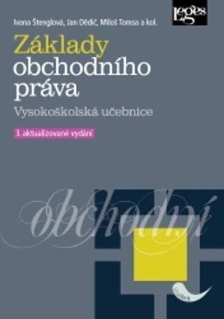 Kniha: Základy obchodního práva - 3. aktualizované vydání - 3. vydanie - Ivana Štenglová; Jan Dědič; Milan Tomsa