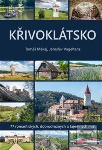 Kniha: Křivoklátsko - 77 romantických, dobrodružných a tajemných míst - Tomáš Makaj