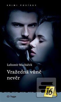 Kniha: Vražedná vůně nevěr - Lubomír Macháček
