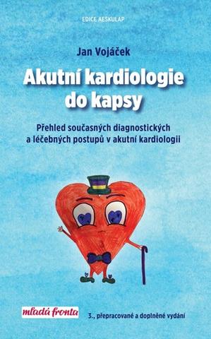 Kniha: Akutní kardiologie do kapsy - 3. rozšířené a aktualizované vydání - 3. vydanie - Jan Vojáček
