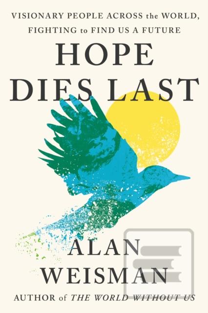 Kniha: Hope Dies Last - Alan Weisman