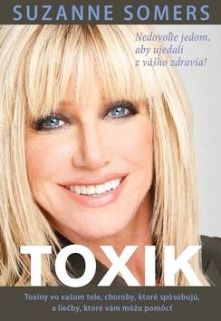 Kniha: Toxik - Nedovoľte jedom, aby ujedali z vášho zdravia! - Suzanne Somers