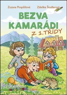 Kniha: Bezva kamarádi z 1. třídy - Zuzana Pospíšilová; Zdeňka Študlarová