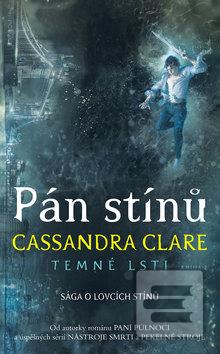 Kniha: Pán stínů - Temné lsti 2 - 1. vydanie - Cassandra Clare