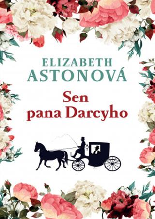 Kniha: Sen pana Darcyho - 1. vydanie - Elizabeth Astonová