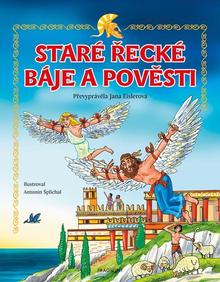 Kniha: Staré řecké báje a pověsti - Antonín Šplíchal, Jana Eislerová