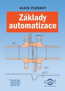 Kniha: Základy automatizace - pro střední školy elektrotechnického zaměření - Alois Pleskot