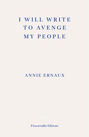 Kniha: I Will Write To Avenge My People - WINNER OF THE 2022 NOBEL PRIZE IN LITERATURE - Annie Ernaux