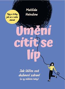 Kniha: Umění cítit se líp - Matilda Heindow