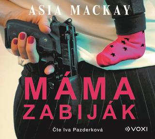 CD audio: Máma zabiják (audiokniha) - 1. vydanie - Asia Mackay