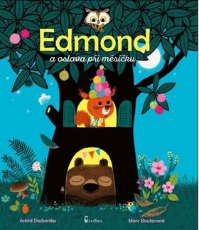 Kniha: Edmond a oslava při měsíčku - 1. vydanie - Astrid Desbordes; Marc Boutavant