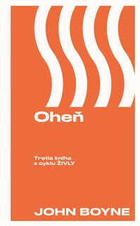 Kniha: Oheň - Živly 3 - John Boyne