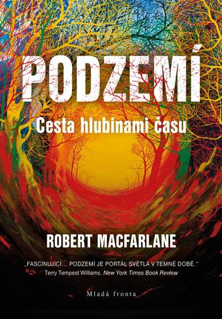 Kniha: Podzemí - Cesta hlubinami času - Václav Cílek, Robert Macfarlane
