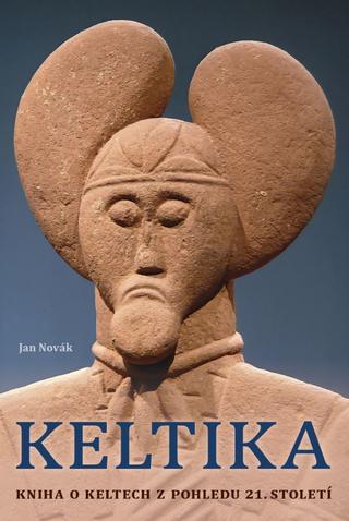 Kniha: Keltika - kniha o keltech z pohledu 21. století - 1. vydanie - Jan Novák