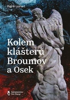 Kniha: Kolem klášterů Broumov a Osek - Patrik Linhart